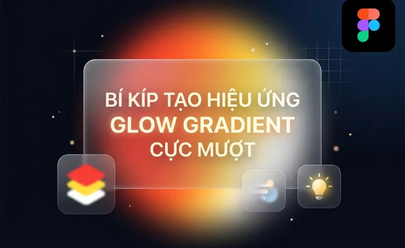 [Figma] Hướng Dẫn Thiết Kế Hiệu Ứng Ánh Sáng Gradient (Glow Effect) Hiện Đại Với Layer Blur